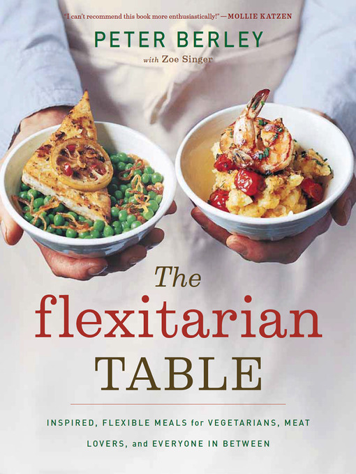 Title details for The Flexitarian Table by Peter Berley - Available